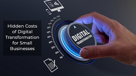 The Hidden Costs of Digital Transformation: How to Keep It Affordable for Small Businesses